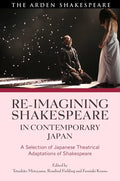 Re-imagining Shakespeare in Contemporary Japan: A Selection of Japanese Theatrical Adaptations of Shakespeare - Paperback