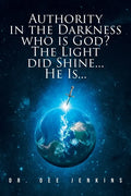 Authority in the Darkness: Who is God? The Light did Shine... He Is... - Paperback