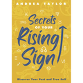 Secrets of Your Rising Sign: Discover Your Past and True Self - Paperback