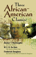 Three African-American Classics: Up from Slavery, the Souls of Black Folk and Narrative of the Life of Frederick Douglass - Paperback