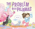 The Problem with Pajamas - Hardcover