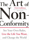 The Art of Non-Conformity: Set Your Own Rules, Live the Life You Want, and Change the World - Paperback