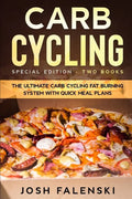 Carb Cycling: Special Edition - Two Books - The Ultimate Carb Cycling Fat Burning System With Quick Meal Plans - Paperback