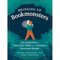 Bringing Up Bookmonsters: The Joyful Way to Turn Your Child Into a Fearless, Ravenous Reader - Paperback