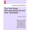 The York Road [Pennsylvania] old and new. Illustrated. - Paperback