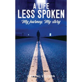A Life Less Spoken: My Journey, My Story - Hardcover