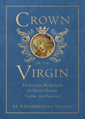 Crown of the Virgin: An Ancient Meditation on Mary's Beauty, Virtue, and Sanctity - Hardcover