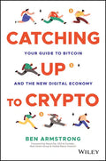 Catching Up to Crypto: Your Guide to Bitcoin and the New Digital Economy - Hardcover