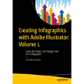 Creating Infographics with Adobe Illustrator: Volume 1: Learn the Basics and Design Your First Infographic - Paperback