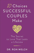 10 Choices Successful Couples Make: The Secret to Love That Lasts a Lifetime - Paperback