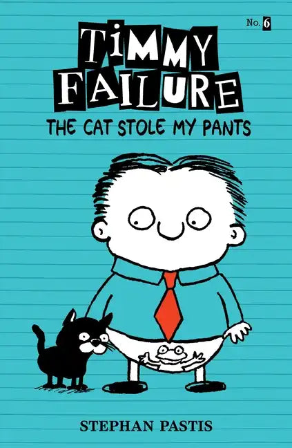 Timmy Failure: The Cat Stole My Pants - Hardcover