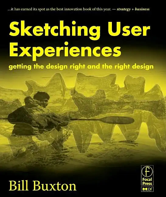 Sketching User Experiences: Getting the Design Right and the Right Design - Paperback