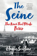 The Seine: The River That Made Paris - Paperback