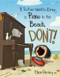 If You Ever Want to Bring a Piano to the Beach, Don't! - Hardcover