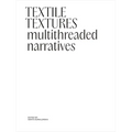 Textile Textures: Multithreaded Narratives - Hardcover