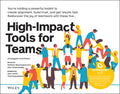High-Impact Tools for Teams: 5 Tools to Align Team Members, Build Trust, and Get Results Fast - Paperback