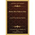 Mater Mea Fiducia Mea: Life Of The Blessed Mother - Paperback