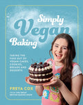 Simply Vegan Baking: Taking the Fuss Out of Vegan Cakes, Cookies, Breads, and Desserts - Hardcover