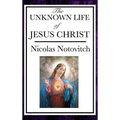 The Unknown Life of Jesus - Hardcover