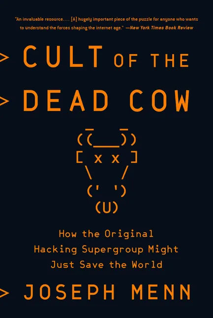 Cult of the Dead Cow: How the Original Hacking Supergroup Might Just Save the World - Paperback