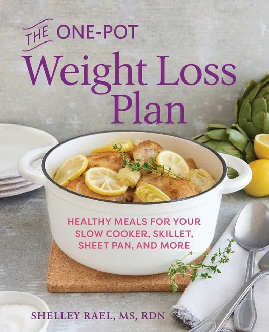 The One-Pot Weight Loss Plan: Healthy Meals for Your Slow Cooker, Skillet, Sheet Pan, and More - Paperback