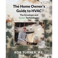 The Home Owner's Guide to HVAC: The Envelope and Green Technologies - Paperback
