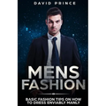Mens Fashion: Basic Fashion Tips on How to Dress Enviably Manly - Paperback