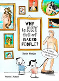 Why Is Art Full of Naked People?: And Other Vital Questions about Art - Hardcover