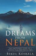 Dreams from Nepal: The Emotional Story of a Twelve-Year-Old Nepali Boy - Paperback