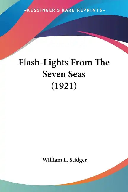 Flash-Lights From The Seven Seas (1921) - Paperback