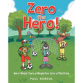 Zero the Hero!: Zero Helps Turn a Negative into a Positive - Paperback