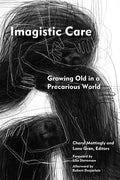 Imagistic Care: Growing Old in a Precarious World - Hardcover