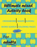 Ultimate mixed activity book for adults vol1: Crossword, Mazes, Sudoku, word search and coloring pages with solutions - Paperback