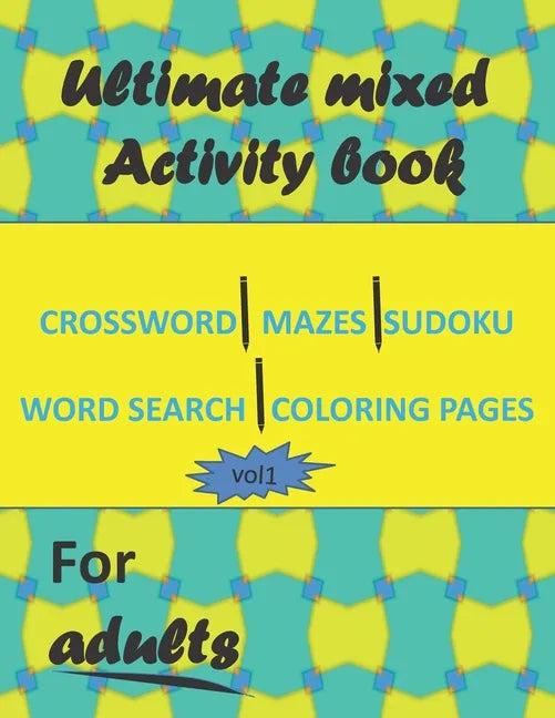 Ultimate mixed activity book for adults vol1: Crossword, Mazes, Sudoku, word search and coloring pages with solutions - Paperback