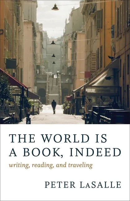 The World Is a Book, Indeed: Writing, Reading, and Traveling - Paperback