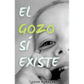 El Gozo Sí Existe - Paperback