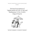 The Royal Inscriptions of Tiglath-Pileser III (744-727 Bc) and Shalmaneser V (726-722 Bc), Kings of Assyria - Hardcover