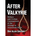 After Valkyrie: Military and Civilian Consequences of the Attempt to Assassinate Hitler - Paperback