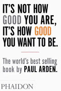 It's Not How Good You Are, It's How Good You Want to Be - Paperback
