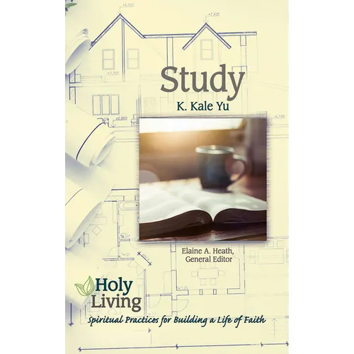 Holy Living: Study: Spiritual Practices for Building a Life of Faith - Paperback