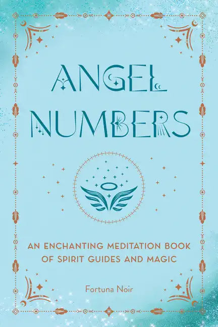 Angel Numbers: An Enchanting Meditation Book of Spirit Guides and Magic - Hardcover