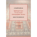 Compendium: Spiritual Care through Muslim Ethnographic Stories: Mind of the Modern Sufi - Paperback