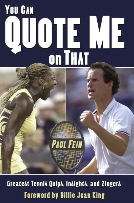 You Can Quote Me on That: Greatest Tennis Quips, Insights, and Zingers - Paperback