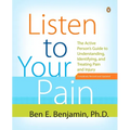 Listen to Your Pain: The Active Person's Guide to Understanding, Identifying, and Treating Pain and Injury - Paperback