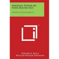 Personal Power or Your Master Self: Personal Power Books V1 - Paperback