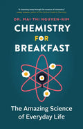 Chemistry for Breakfast: The Amazing Science of Everyday Life - Paperback