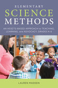 Elementary Science Methods: An Assets-Based Approach to Teaching, Learning, and Advocacy, Grades K-6 - Paperback