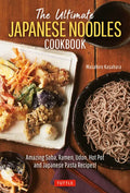 The Ultimate Japanese Noodles Cookbook: Amazing Soba, Ramen, Udon, Hot Pot and Japanese Pasta Recipes! - Hardcover