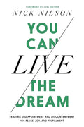 You Can Live the Dream: Trading Disappointment and Discontentment for Peace, Joy and Fulfillment - Hardcover