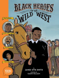 Black Heroes of the Wild West: Featuring Stagecoach Mary, Bass Reeves, and Bob Lemmons: A Toon Graphic - Paperback